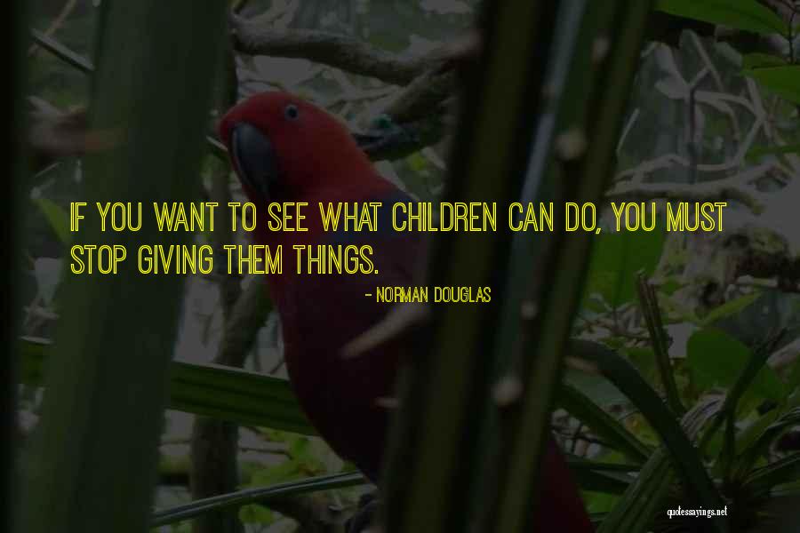You Do What You Want Quotes By Norman Douglas You Do What You Want Quotes By Norman Douglas