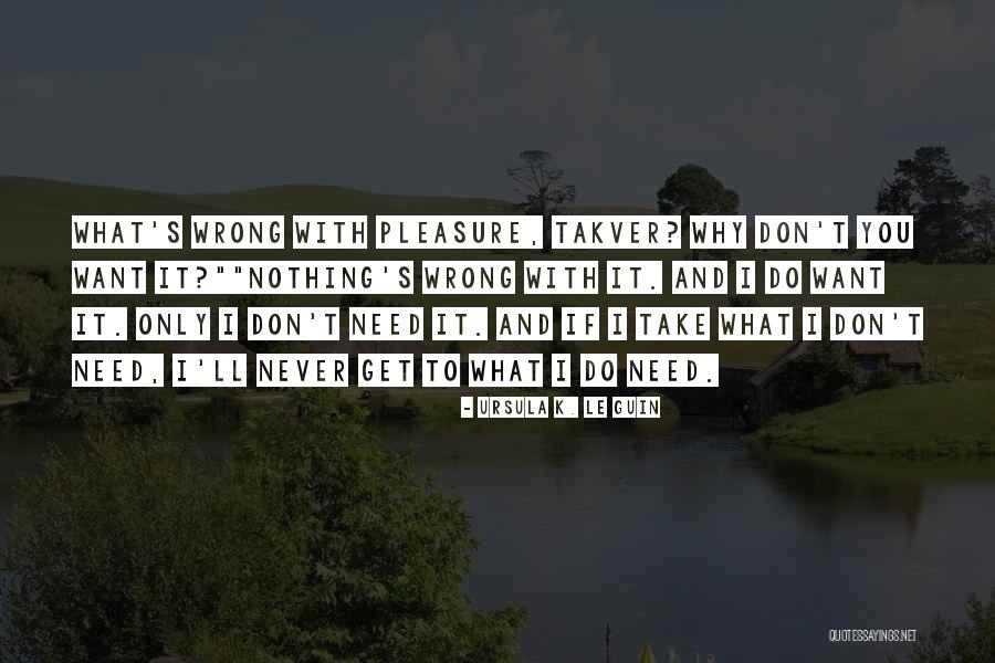 You Do What You Want Quotes By Ursula K. Le Guin You Do What You Want Quotes By Ursula K. Le Guin