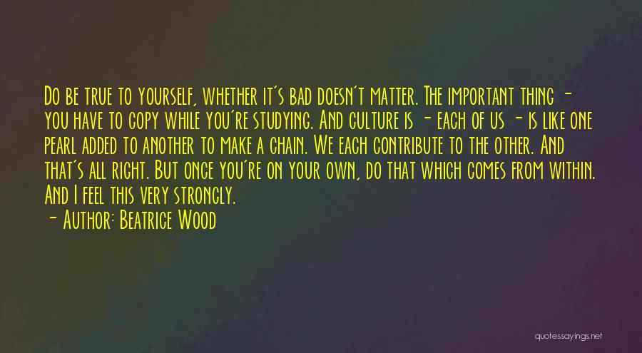 You Do Your Own Thing Quotes By Beatrice Wood