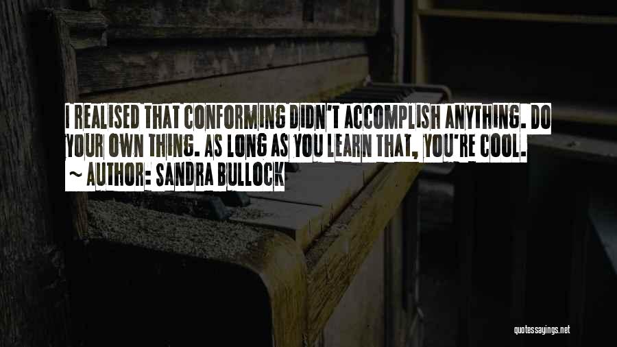 You Do Your Own Thing Quotes By Sandra Bullock