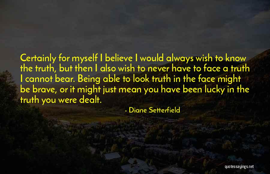 You Don 27t Know Me Quotes By Diane Setterfield You Don 27t Know Me Quotes By Diane Setterfield