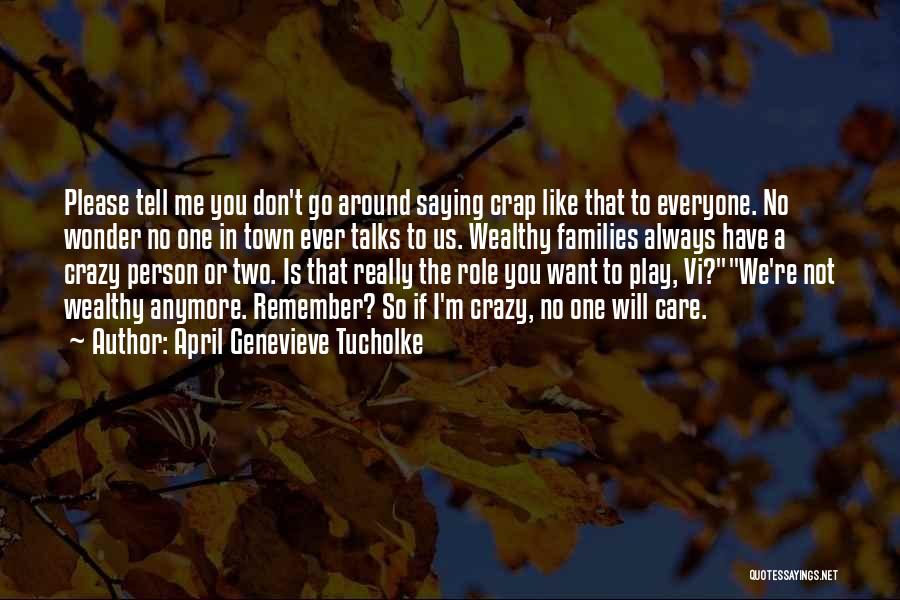 You Don Care Me Quotes By April Genevieve Tucholke