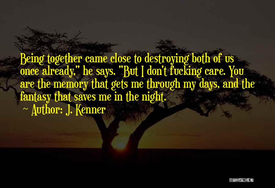 You Don Care Me Quotes By J. Kenner