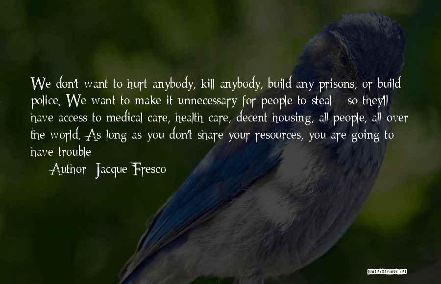 You Don Care Quotes By Jacque Fresco