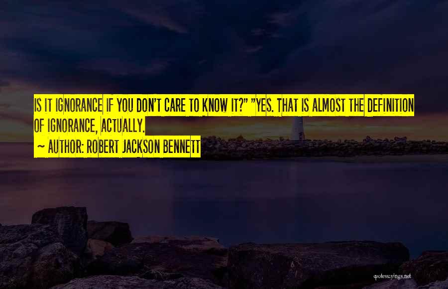 You Don Care Quotes By Robert Jackson Bennett