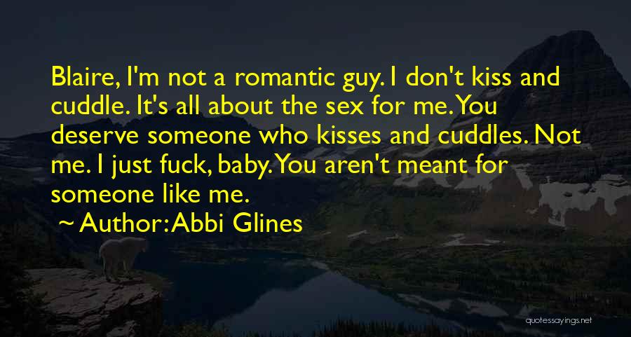You Don Deserve Me Quotes By Abbi Glines