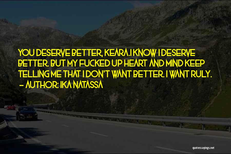 You Don Deserve Me Quotes By Ika Natassa