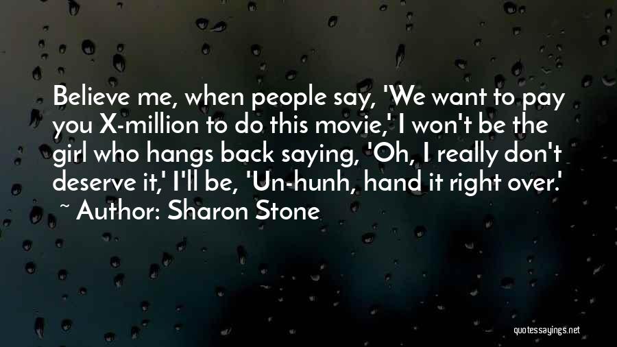 You Don Deserve Me Quotes By Sharon Stone