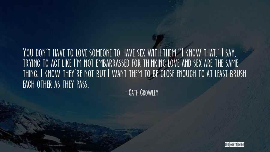 You Don Know But I Love You Quotes By Cath Crowley You Don Know But I Love You Quotes By Cath Crowley