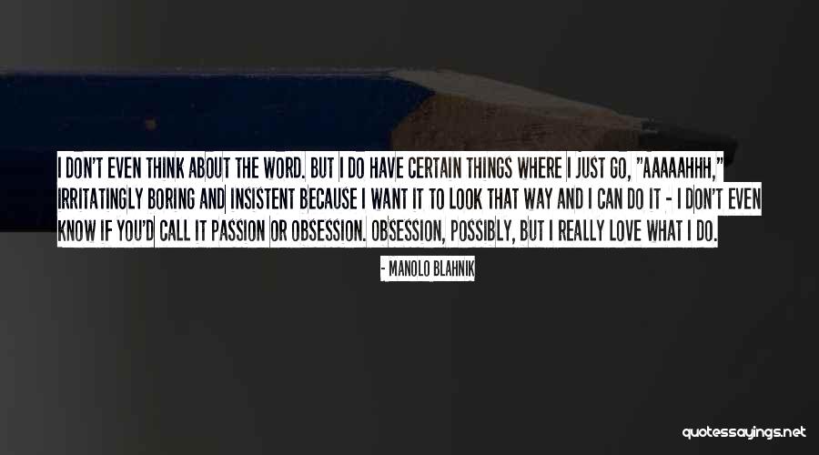 You Don Know But I Love You Quotes By Manolo Blahnik You Don Know But I Love You Quotes By Manolo Blahnik