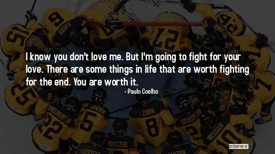 You Don Know But I Love You Quotes By Paulo Coelho You Don Know But I Love You Quotes By Paulo Coelho