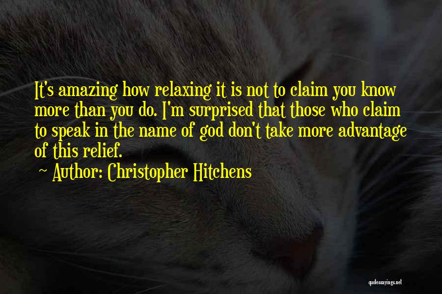 You Don Know How Amazing You Are Quotes By Christopher Hitchens