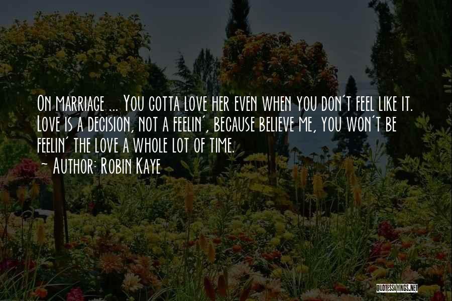 You Don Love Her Quotes By Robin Kaye