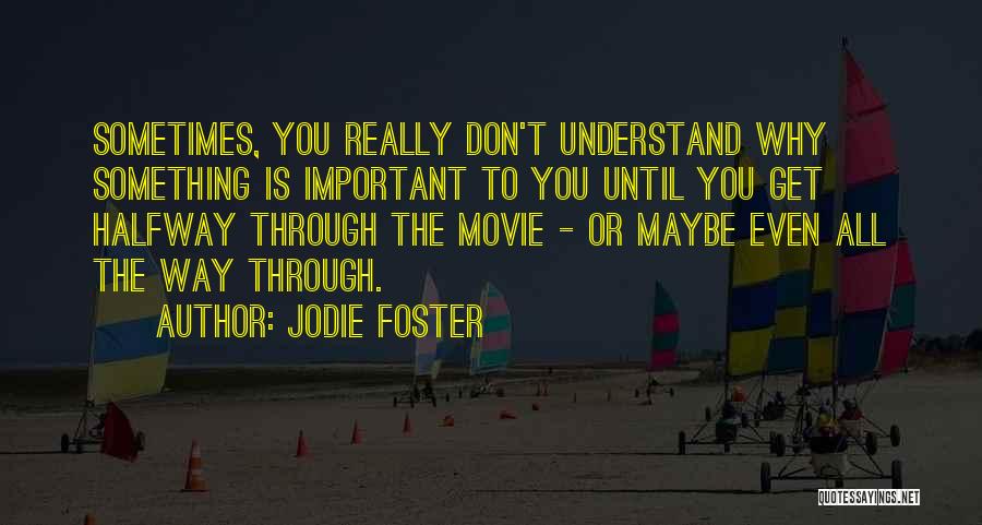 You Don Understand Movie Quotes By Jodie Foster