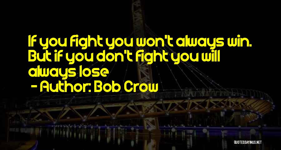 You Don't Always Have To Win Quotes By Bob Crow