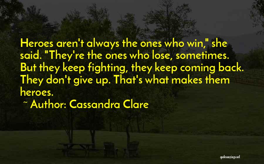 You Don't Always Have To Win Quotes By Cassandra Clare