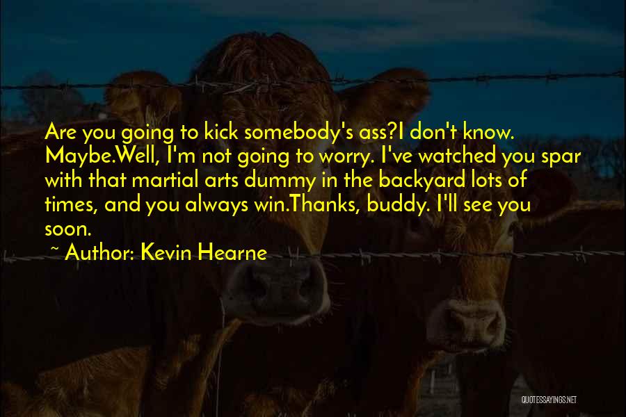 You Don't Always Have To Win Quotes By Kevin Hearne