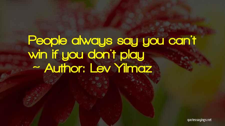 You Don't Always Have To Win Quotes By Lev Yilmaz