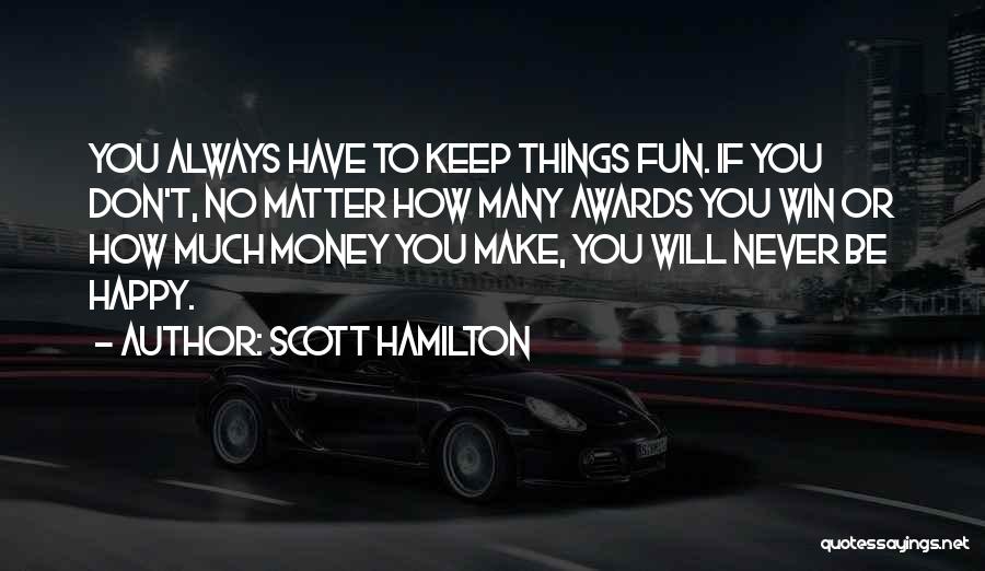 You Don't Always Have To Win Quotes By Scott Hamilton