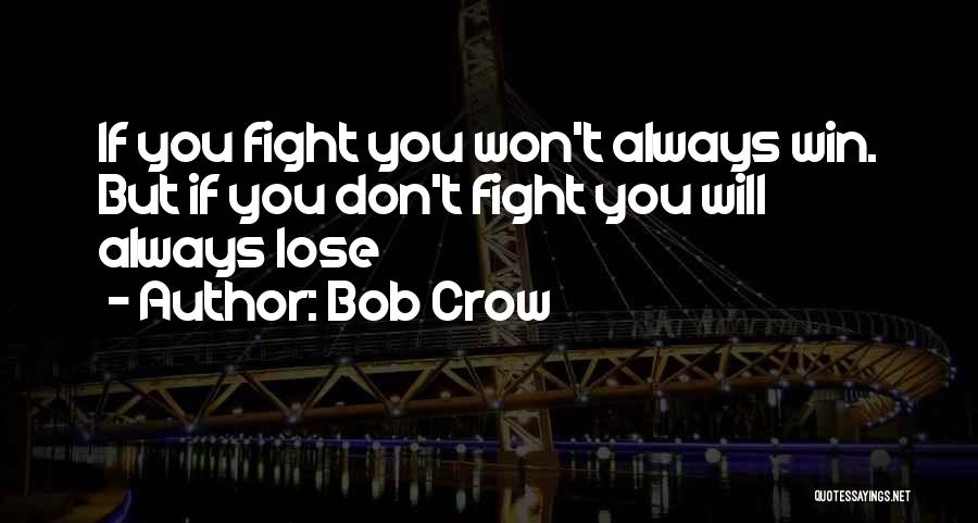 You Don't Always Win Quotes By Bob Crow