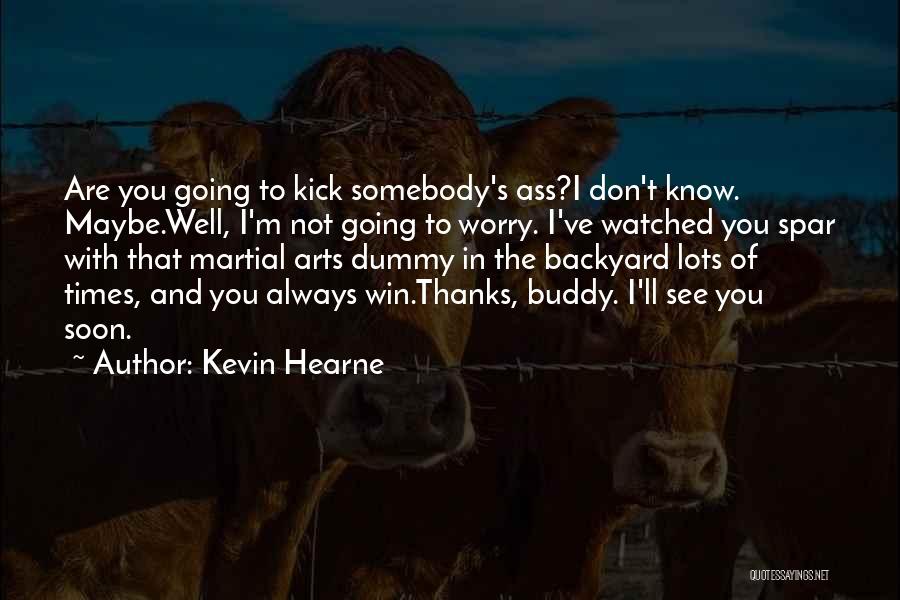 You Don't Always Win Quotes By Kevin Hearne