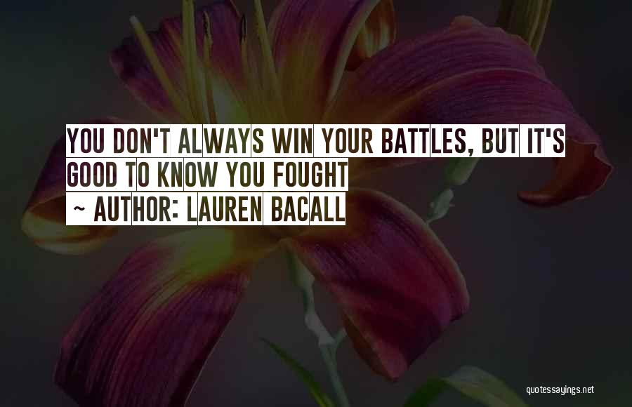 You Don't Always Win Quotes By Lauren Bacall