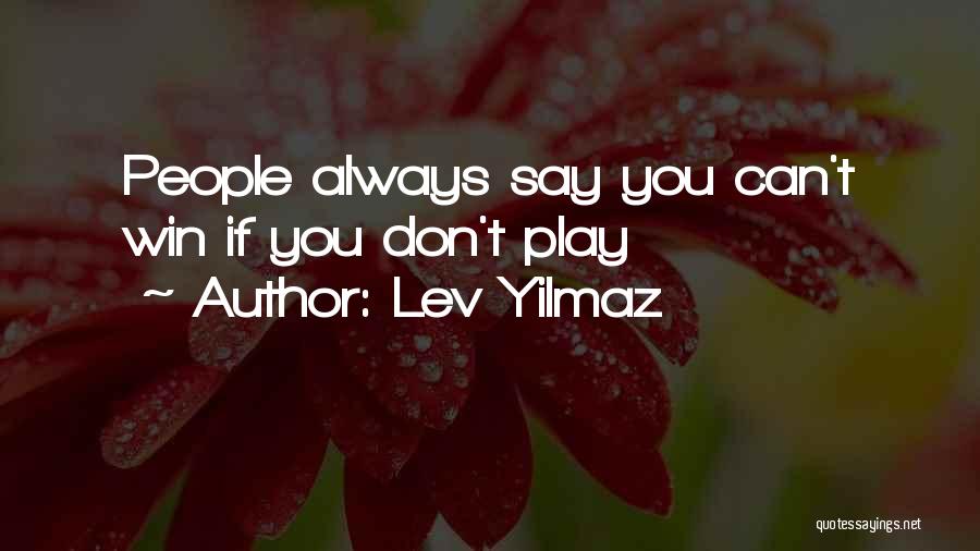 You Don't Always Win Quotes By Lev Yilmaz