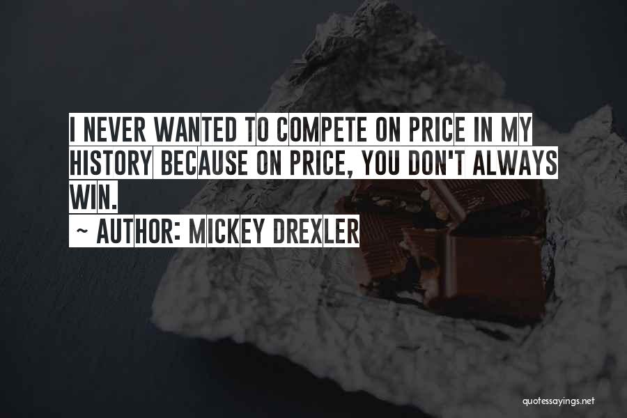 You Don't Always Win Quotes By Mickey Drexler