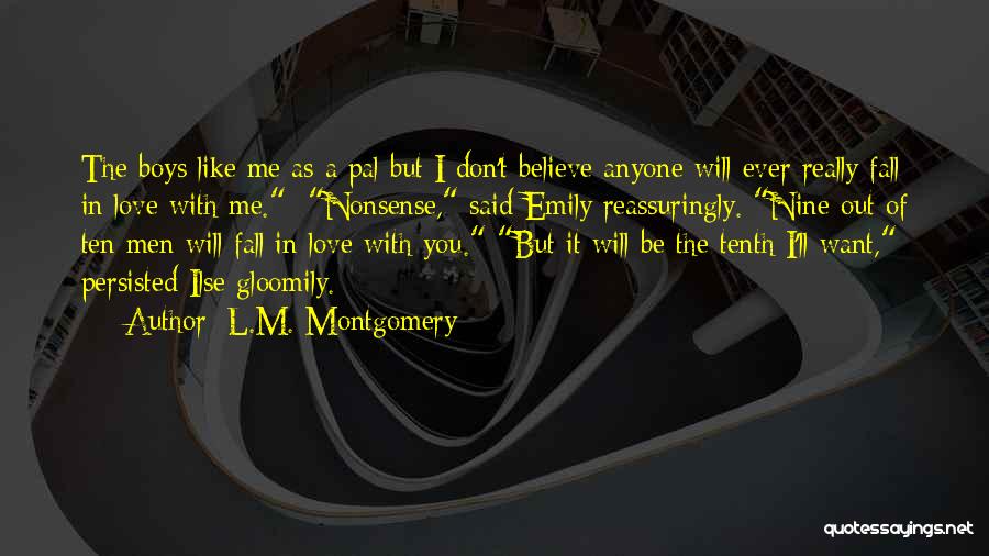You Don't Believe I Love You Quotes By L.M. Montgomery