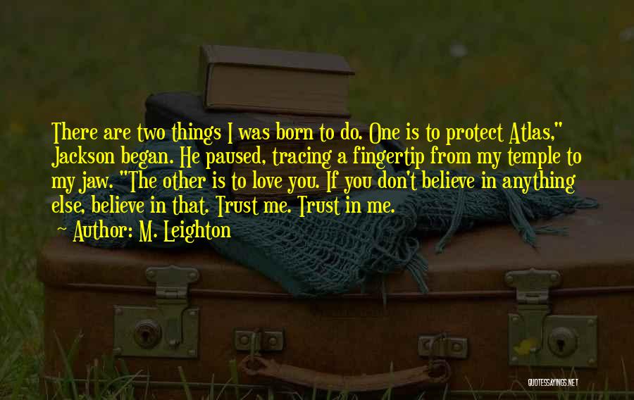 You Don't Believe I Love You Quotes By M. Leighton