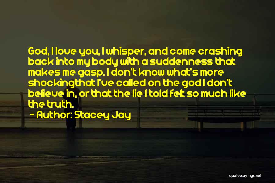 You Don't Believe I Love You Quotes By Stacey Jay