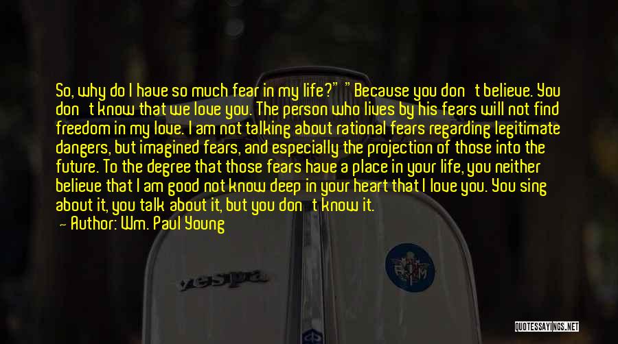 You Don't Believe I Love You Quotes By Wm. Paul Young