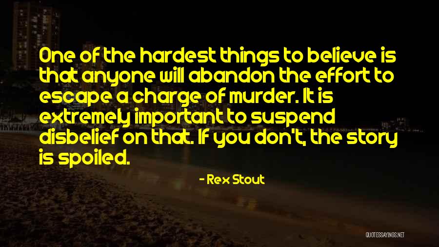 You Don't Believe Quotes By Rex Stout