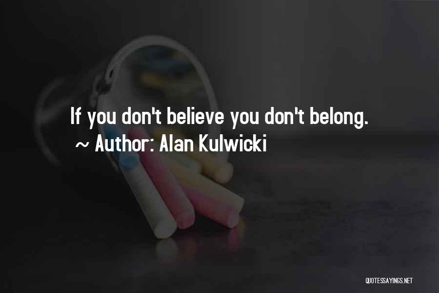 You Don't Belong Quotes By Alan Kulwicki