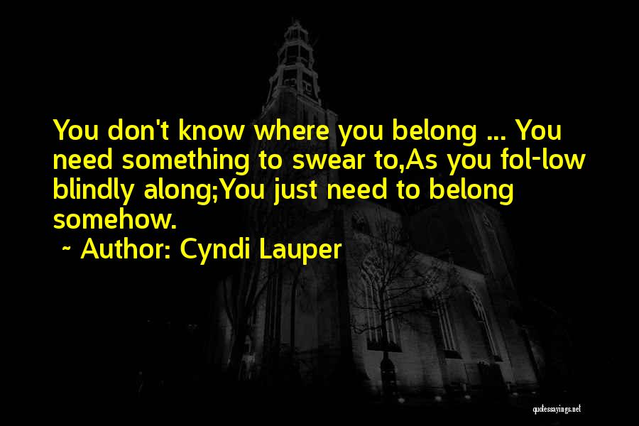 You Don't Belong Quotes By Cyndi Lauper