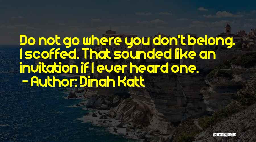 You Don't Belong Quotes By Dinah Katt