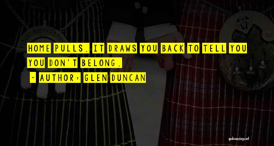 You Don't Belong Quotes By Glen Duncan