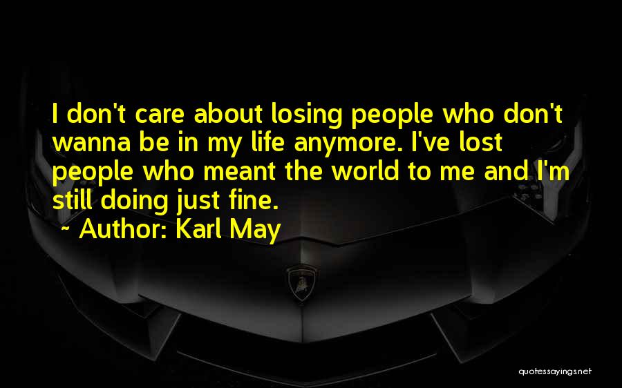 You Don't Care About Losing Me Quotes By Karl May