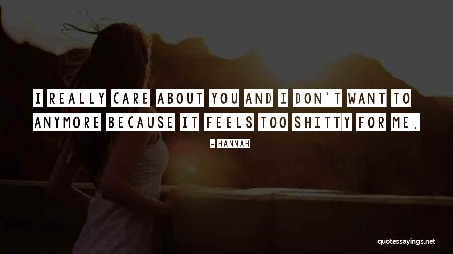 You Don't Care Anymore Quotes By Hannah You Don't Care Anymore Quotes By Hannah