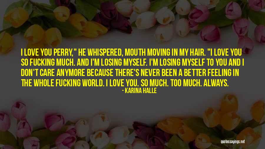 You Don't Care Anymore Quotes By Karina Halle You Don't Care Anymore Quotes By Karina Halle
