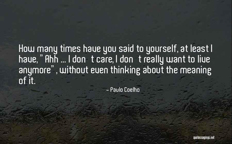 You Don't Care Anymore Quotes By Paulo Coelho You Don't Care Anymore Quotes By Paulo Coelho