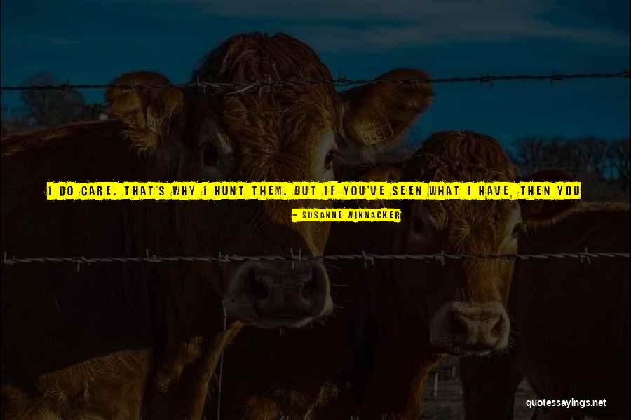 You Don't Care Anymore Quotes By Susanne Winnacker You Don't Care Anymore Quotes By Susanne Winnacker