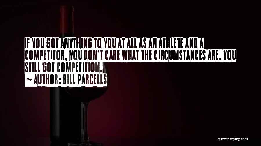 You Don't Care At All Quotes By Bill Parcells