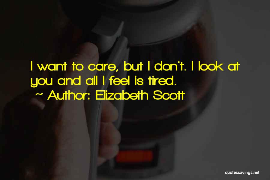 You Don't Care At All Quotes By Elizabeth Scott