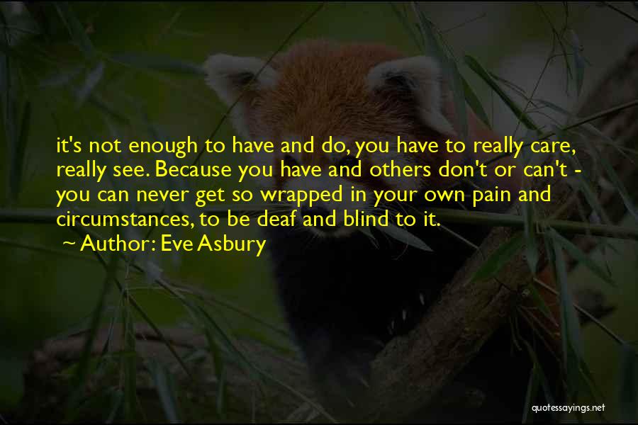 You Don't Care Enough Quotes By Eve Asbury