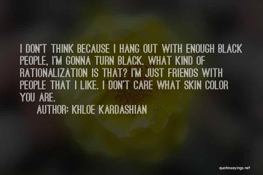 You Don't Care Enough Quotes By Khloe Kardashian