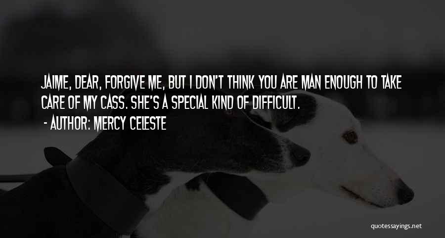 You Don't Care Enough Quotes By Mercy Celeste