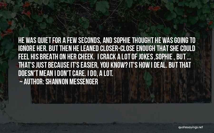 You Don't Care Enough Quotes By Shannon Messenger