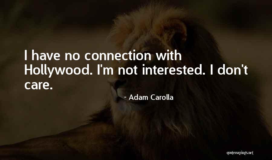 You Don't Care Why Should I Quotes By Adam Carolla You Don't Care Why Should I Quotes By Adam Carolla