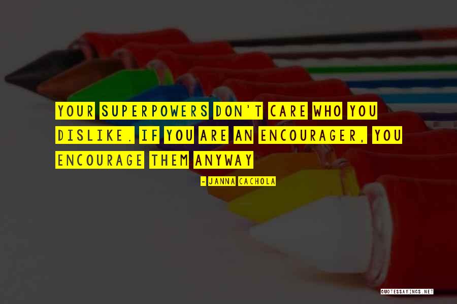 You Don't Care Why Should I Quotes By Janna Cachola You Don't Care Why Should I Quotes By Janna Cachola